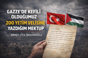 Gazze’de Kefili Olduğumuz 200 Yetim Velisine Yazdığım Mektup