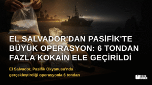 El Salvador’dan Pasifik’te Büyük Operasyon: 6 Tondan Fazla Kokain Ele Geçirildi