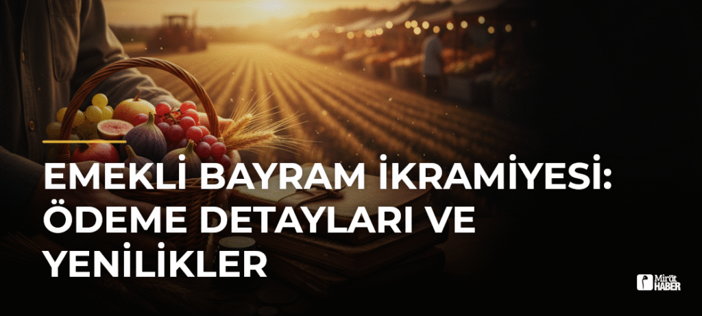 Emekli Bayram İkramiyesi: Ödeme Detayları ve Yenilikler