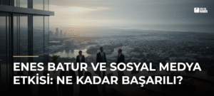 Enes Batur ve Sosyal Medya Etkisi: Ne Kadar Başarılı?