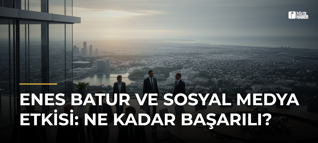Enes Batur ve Sosyal Medya Etkisi: Ne Kadar Başarılı?