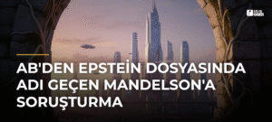 AB’den Epstein Dosyasında Adı Geçen Mandelson’a Soruşturma