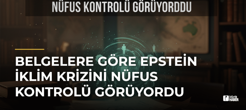 Belgelere Göre Epstein İklim Krizini Nüfus Kontrolü Görüyordu