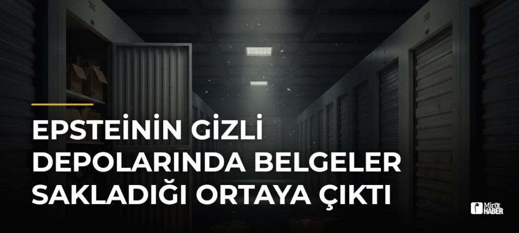 Epsteinin Gizli Depolarında Belgeler Sakladığı Ortaya Çıktı