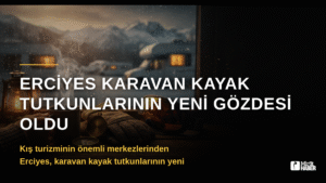 Erciyes Karavan Kayak Tutkunlarının Yeni Gözdesi Oldu