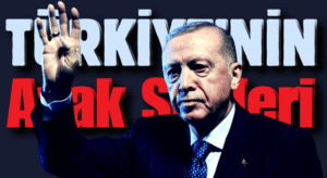 Erdoğan Liderliğinde Türkiye’nin Ayak Sesleri