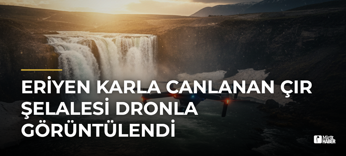 Eriyen Karla Canlanan Çır Şelalesi Dronla Görüntülendi