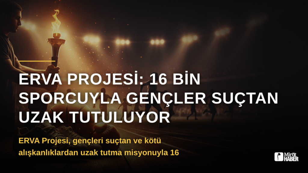 ERVA Projesi: 16 bin sporcuyla gençler suçtan uzak tutuluyor