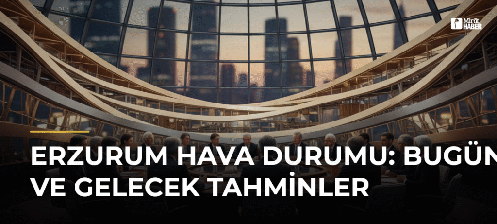Erzurum Hava Durumu: Bugün ve Gelecek Tahminler
