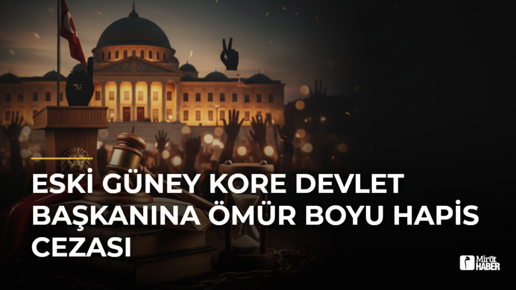 Eski Güney Kore Devlet Başkanına Ömür Boyu Hapis Cezası