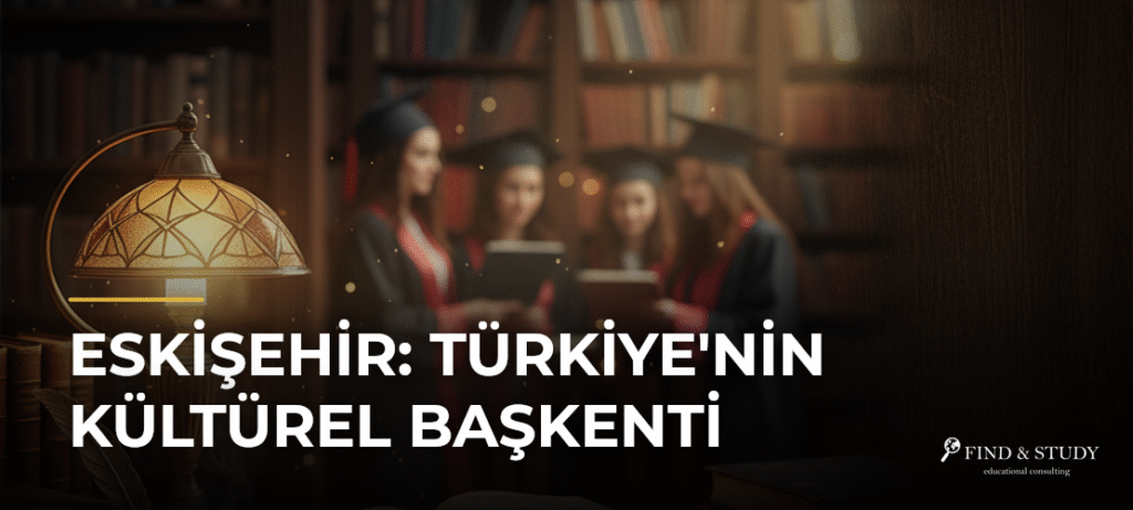 Eskişehir: Türkiye’nin Kültürel Başkenti
