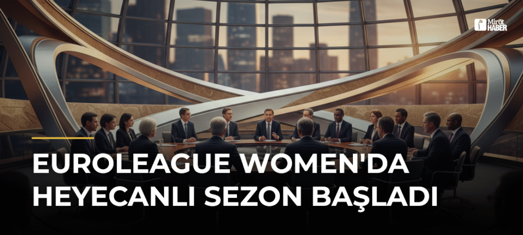 Euroleague Women’da Heyecanlı Sezon Başladı