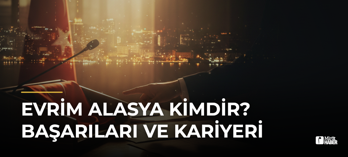 Evrim Alasya Kimdir? Başarıları ve Kariyeri