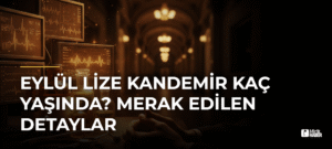 Eylül Lize Kandemir Kaç Yaşında? Merak Edilen Detaylar