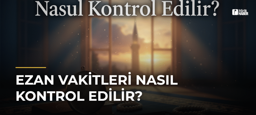 Ezan Vakitleri Nasıl Kontrol Edilir?