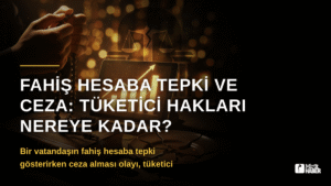 Fahiş Hesaba Tepki ve Ceza: Tüketici Hakları Nereye Kadar?