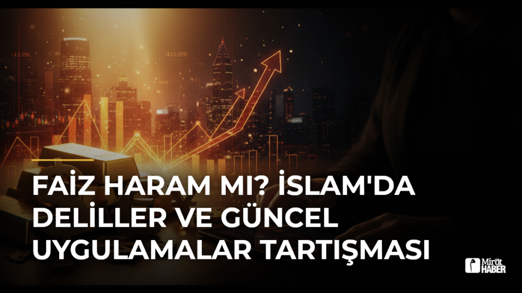 Faiz Haram mı? İslam’da Deliller ve Güncel Uygulamalar Tartışması