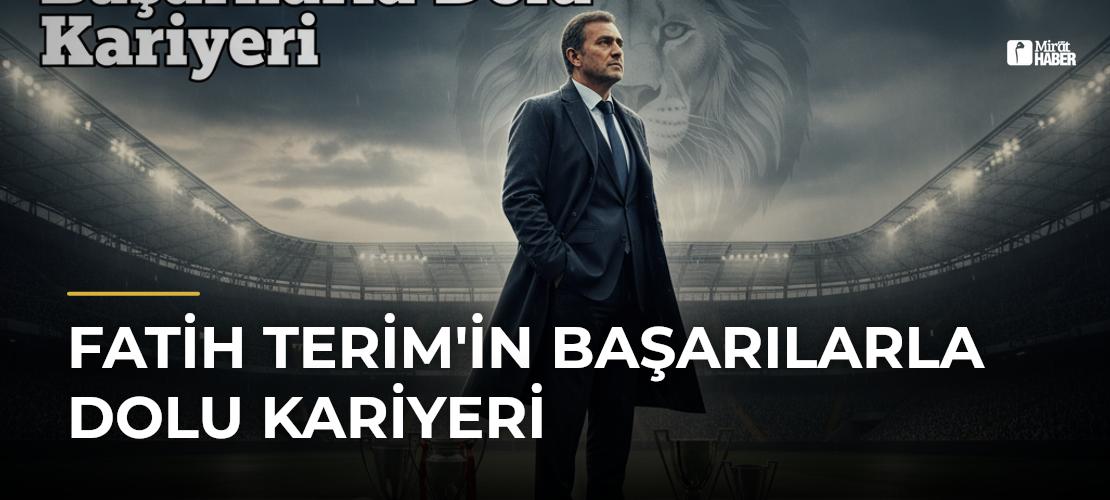 Fatih Terim'in Başarılarla Dolu Kariyeri