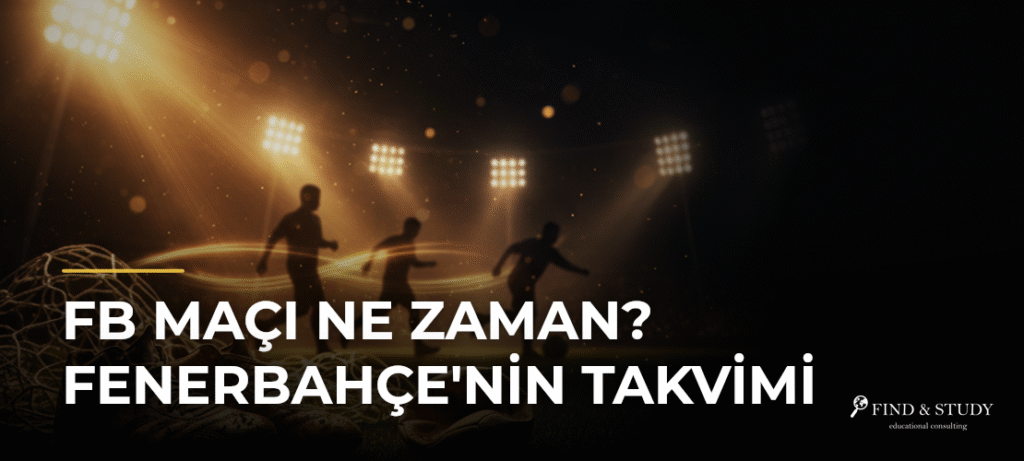 FB Maçı Ne Zaman? Fenerbahçe’nin Takvimi