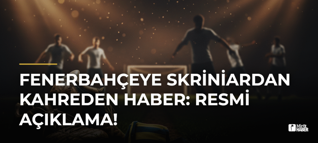 Fenerbahçeye Skriniardan Kahreden Haber: Resmi Açıklama!