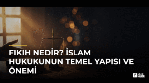 Fıkıh Nedir? İslam Hukukunun Temel Yapısı ve Önemi