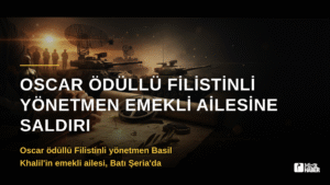 Oscar Ödüllü Filistinli Yönetmen Emekli Ailesine Saldırı