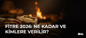 Fitre 2026: Ne Kadar ve Kimlere Verilir?