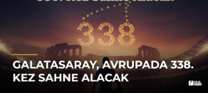 Galatasaray, Avrupada 338. Kez Sahne Alacak