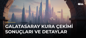 Galatasaray Kura Çekimi Sonuçları ve Detaylar