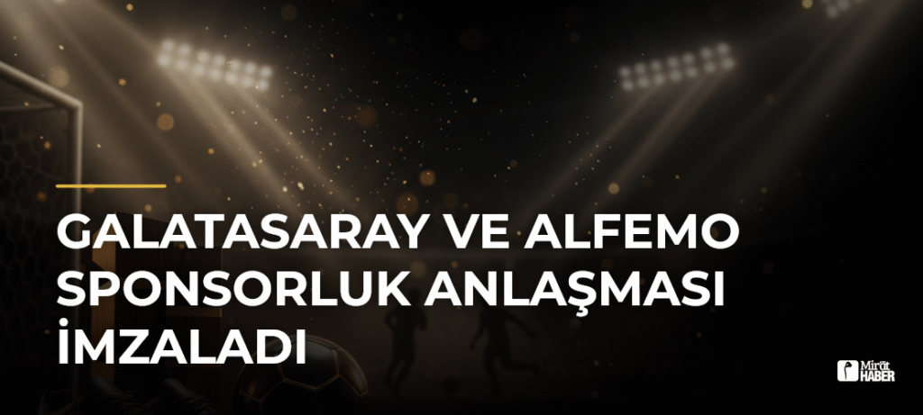 Galatasaray ve Alfemo Sponsorluk Anlaşması İmzaladı