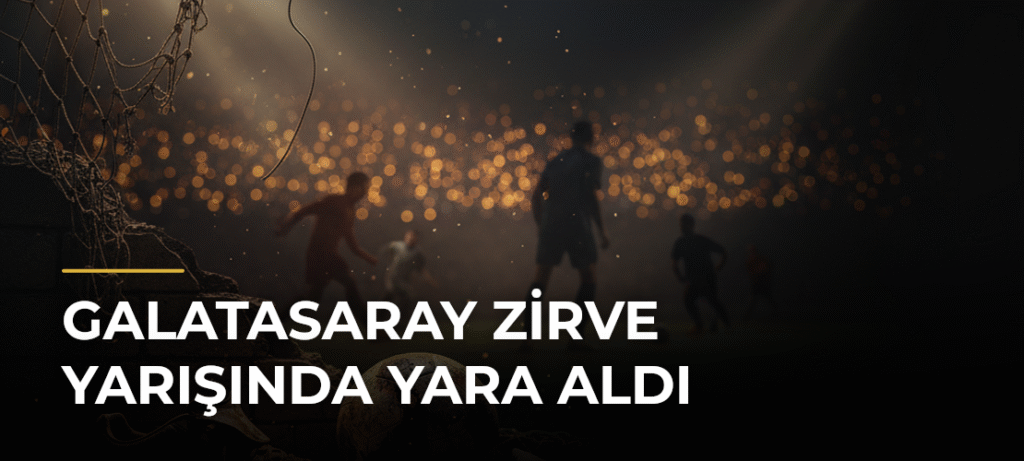 Galatasaray Zirve Yarışında Yara Aldı