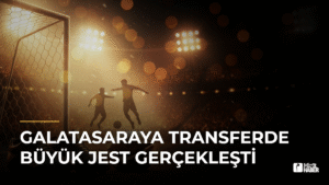 Galatasaraya Transferde Büyük Jest Gerçekleşti