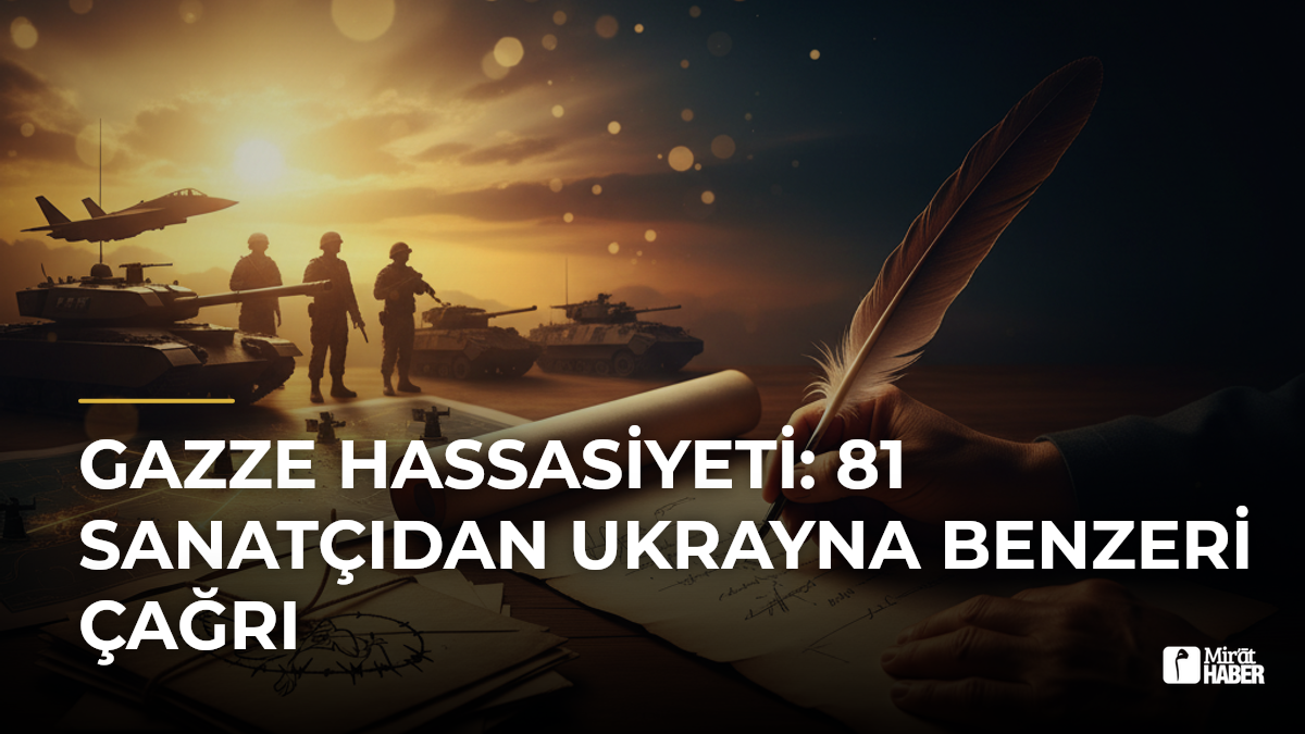 Gazze Hassasiyeti: 81 Sanatçıdan Ukrayna Benzeri Çağrı