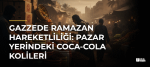 Gazzede Ramazan Hareketliliği: Pazar Yerindeki Coca-Cola Kolileri