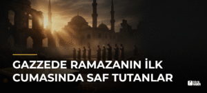 Gazzede Ramazanın İlk Cumasında Saf Tutanlar