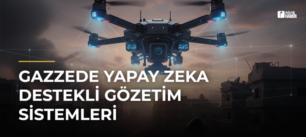 Gazzede Yapay Zeka Destekli Gözetim Sistemleri