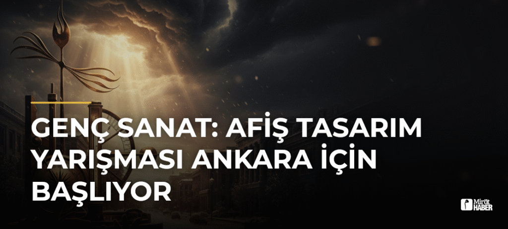 Genç Sanat: Afiş Tasarım Yarışması Ankara İçin Başlıyor