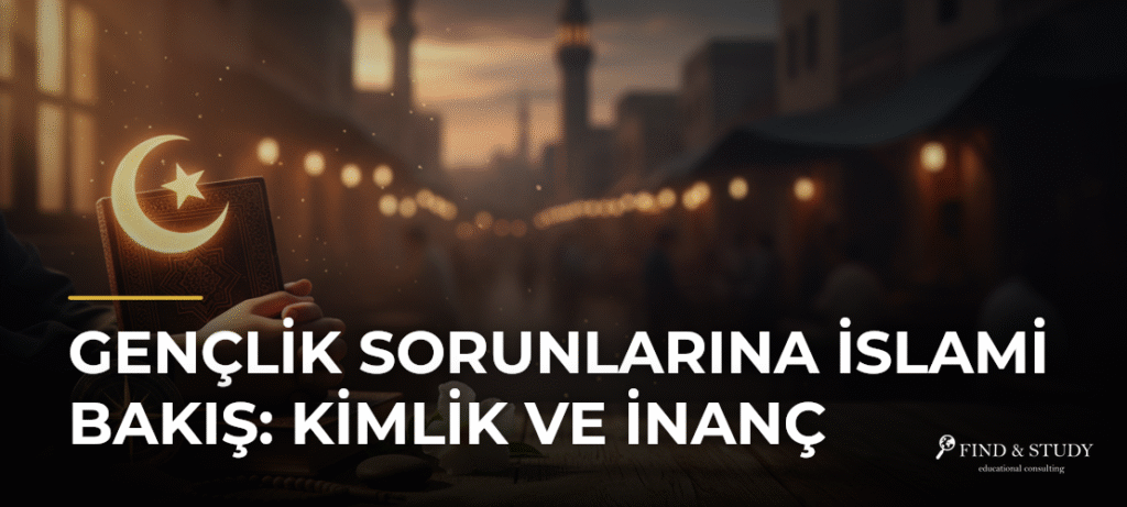 Gençlik Sorunlarına İslami Bakış: Kimlik ve İnanç