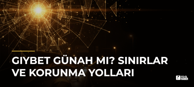 Gıybet Günah mı? Sınırlar ve Korunma Yolları
