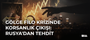 Gölge Filo Krizinde Korsanlık Çıkışı: Rusya’dan Tehdit