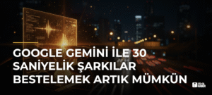 Google Gemini ile 30 Saniyelik Şarkılar Bestelemek Artık Mümkün