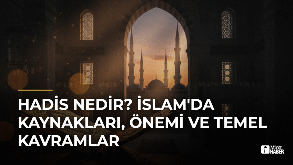 Hadis Nedir? İslam’da Kaynakları, Önemi ve Temel Kavramlar