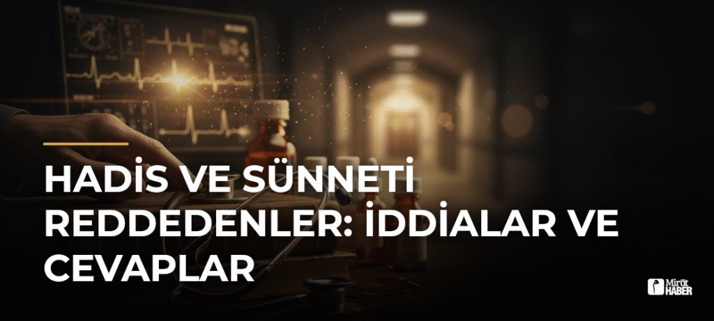 Hadis ve Sünneti Reddedenler: İddialar ve Cevaplar