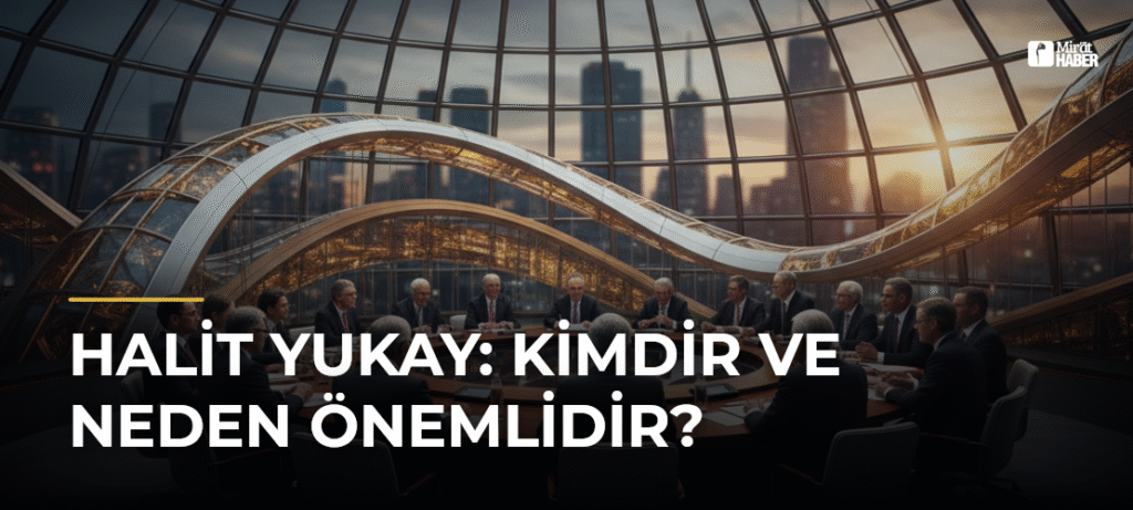 Halit Yukay: Kimdir ve Neden Önemlidir?