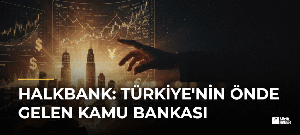 Halkbank: Türkiye’nin Önde Gelen Kamu Bankası