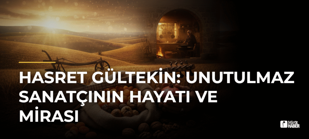 Hasret Gültekin: Unutulmaz Sanatçının Hayatı ve Mirası