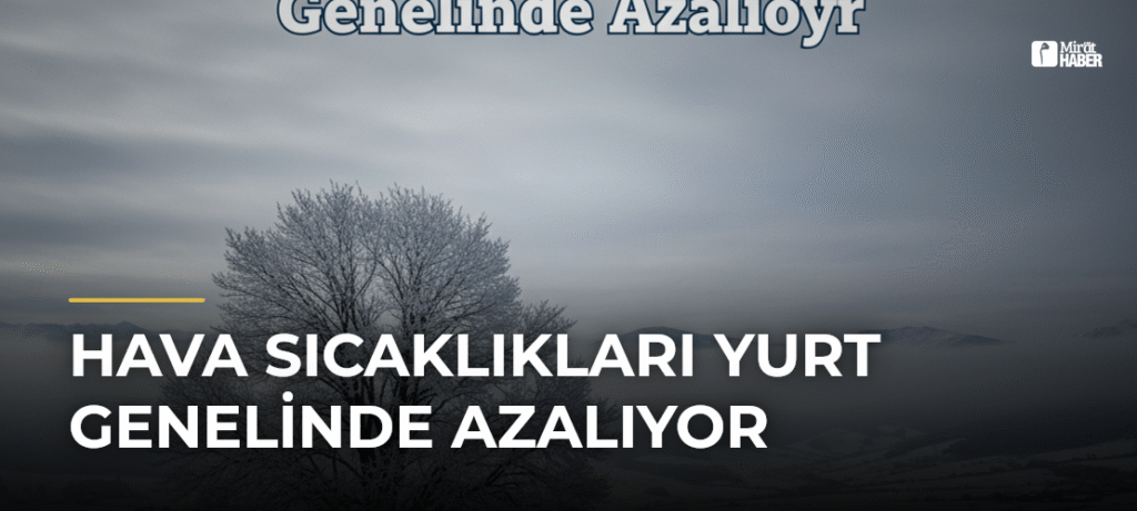 Hava Sıcaklıkları Yurt Genelinde Azalıyor