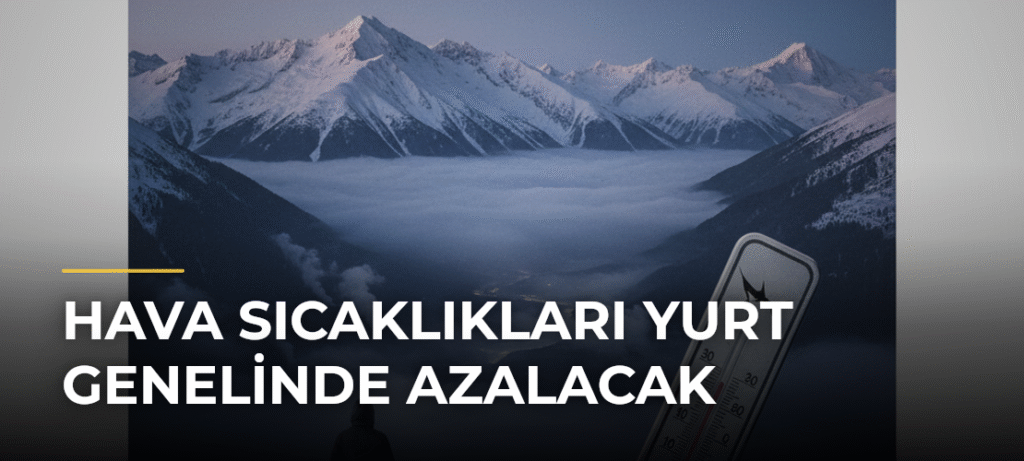 Hava Sıcaklıkları Yurt Genelinde Azalacak