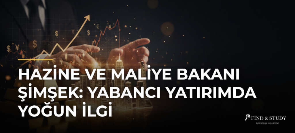 Hazine ve Maliye Bakanı Şimşek: Yabancı Yatırımda Yoğun İlgi