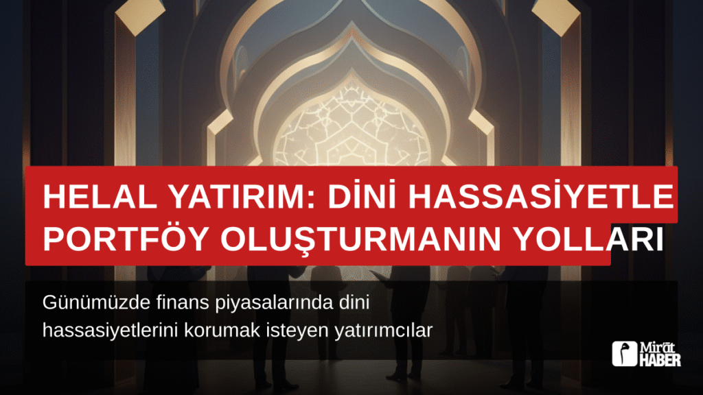 Helal Yatırım: Dini Hassasiyetle Portföy Oluşturmanın Yolları